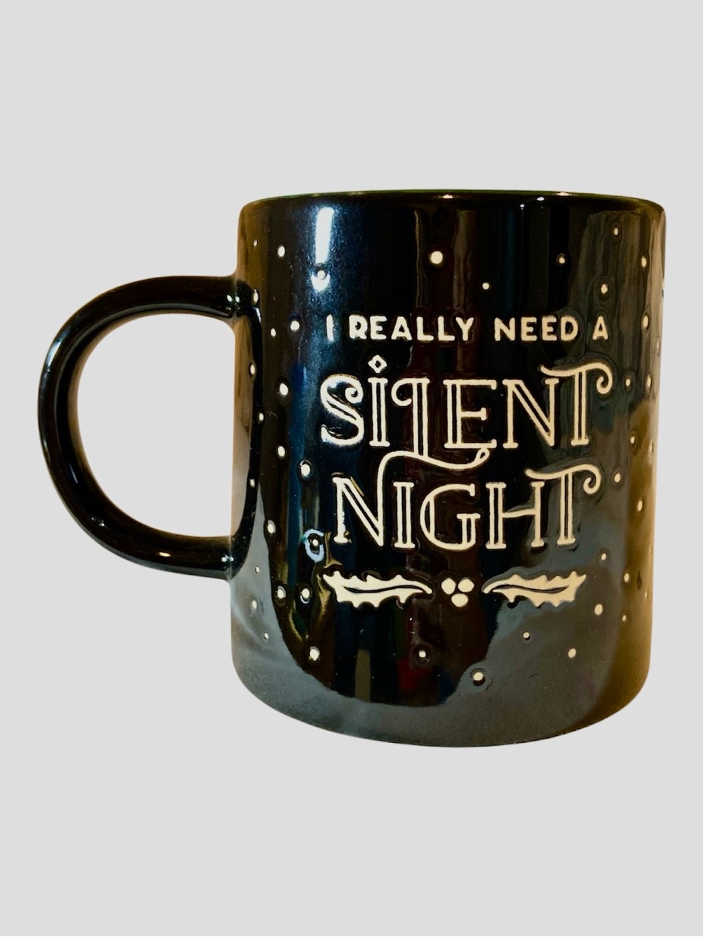 I Really Need A Silent Night Christmas Holiday Mug
